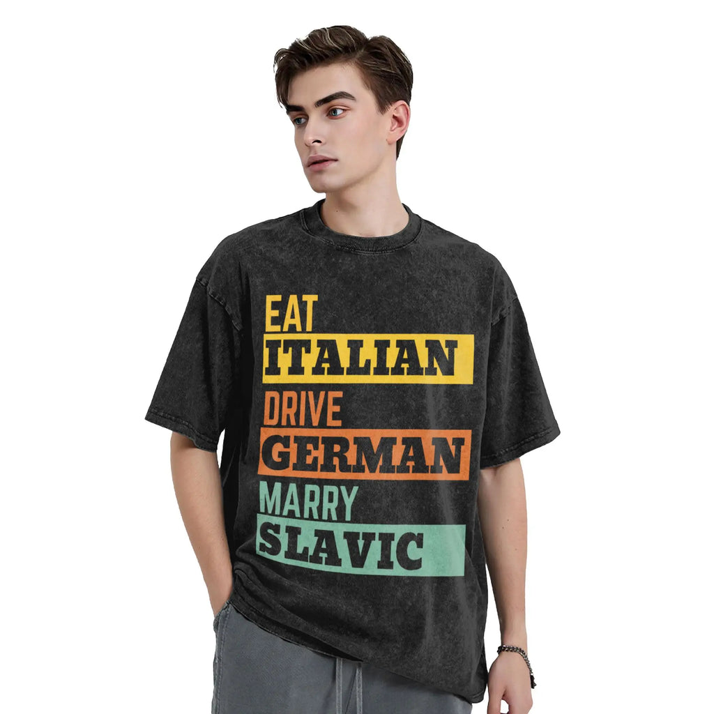 Eat Italian Drive German Marry Slavic Retro T-Shirt  Fashion T-Shirts Short Sleeve Y2K Funny Tshirt Summer O Neck Big Size Tees